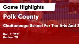 Polk County  vs Chattanooga School For The Arts And Science Game Highlights - Dec. 9, 2021