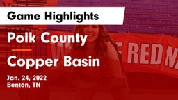 Polk County  vs Copper Basin Game Highlights - Jan. 24, 2022