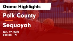 Polk County  vs Sequoyah  Game Highlights - Jan. 19, 2023