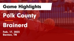 Polk County  vs Brainerd  Game Highlights - Feb. 17, 2023