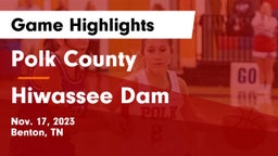 Polk County  vs Hiwassee Dam  Game Highlights - Nov. 17, 2023