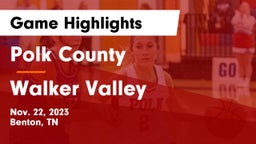 Polk County  vs Walker Valley  Game Highlights - Nov. 22, 2023