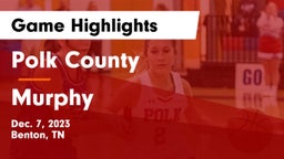Polk County  vs Murphy  Game Highlights - Dec. 7, 2023