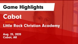 Cabot  vs Little Rock Christian Academy  Game Highlights - Aug. 25, 2020