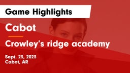 Cabot  vs Crowley’s ridge academy Game Highlights - Sept. 23, 2023
