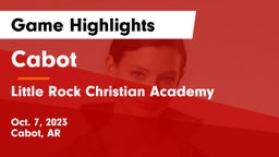 Cabot  vs Little Rock Christian Academy  Game Highlights - Oct. 7, 2023