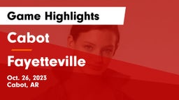 Cabot  vs Fayetteville  Game Highlights - Oct. 26, 2023