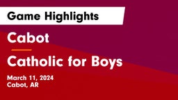 Cabot  vs Catholic  for Boys Game Highlights - March 11, 2024