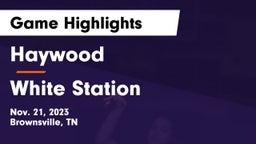 Haywood  vs White Station  Game Highlights - Nov. 21, 2023