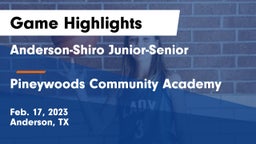 Anderson-Shiro Junior-Senior  vs Pineywoods Community Academy Game Highlights - Feb. 17, 2023