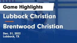 Lubbock Christian  vs Brentwood Christian  Game Highlights - Dec. 31, 2022