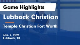 Lubbock Christian  vs Temple Christian Fort Worth Game Highlights - Jan. 7, 2023