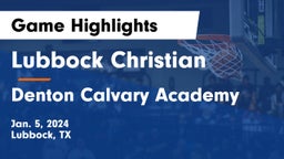 Lubbock Christian  vs Denton Calvary Academy Game Highlights - Jan. 5, 2024