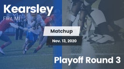 Matchup: Kearsley  vs. Playoff Round 3 2020