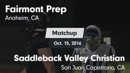 Matchup: Fairmont Prep High vs. Saddleback Valley Christian  2016