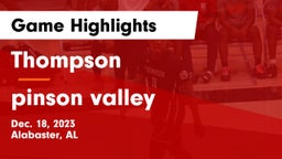 Thompson  vs pinson valley Game Highlights - Dec. 18, 2023