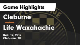 Cleburne  vs Life Waxahachie  Game Highlights - Dec. 12, 2019