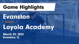 Evanston  vs Loyola Academy  Game Highlights - March 22, 2022