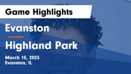 Evanston  vs Highland Park  Game Highlights - March 15, 2023