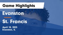 Evanston  vs St. Francis  Game Highlights - April 10, 2023
