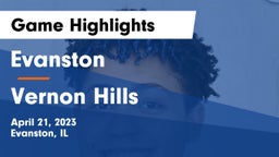 Evanston  vs Vernon Hills  Game Highlights - April 21, 2023