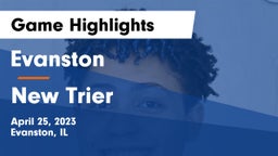Evanston  vs New Trier  Game Highlights - April 25, 2023