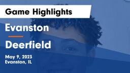Evanston  vs Deerfield  Game Highlights - May 9, 2023