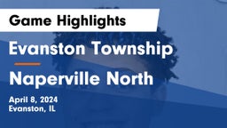 Evanston Township  vs Naperville North  Game Highlights - April 8, 2024