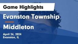 Evanston Township  vs Middleton  Game Highlights - April 26, 2024