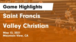 Saint Francis  vs Valley Christian  Game Highlights - May 13, 2021