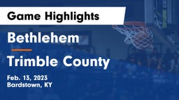 Bethlehem  vs Trimble County  Game Highlights - Feb. 13, 2023
