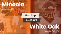 Matchup: Mineola  vs. White Oak  2018