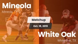 Matchup: Mineola  vs. White Oak  2019
