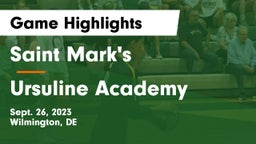 Saint Mark's  vs Ursuline Academy Game Highlights - Sept. 26, 2023