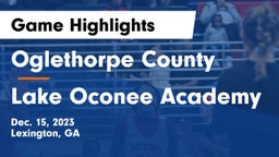 Oglethorpe County  vs Lake Oconee Academy Game Highlights - Dec. 15, 2023