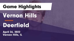 Vernon Hills  vs Deerfield  Game Highlights - April 26, 2022