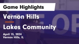 Vernon Hills  vs Lakes Community  Game Highlights - April 15, 2024