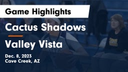 Cactus Shadows  vs Valley Vista Game Highlights - Dec. 8, 2023