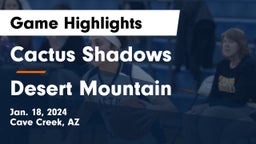 Cactus Shadows  vs Desert Mountain Game Highlights - Jan. 18, 2024