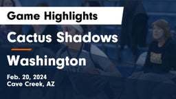 Cactus Shadows  vs Washington  Game Highlights - Feb. 20, 2024