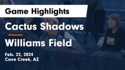 Cactus Shadows  vs Williams Field Game Highlights - Feb. 22, 2024