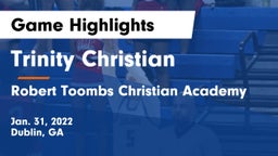 Trinity Christian  vs Robert Toombs Christian Academy  Game Highlights - Jan. 31, 2022