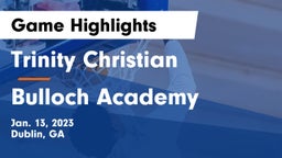 Trinity Christian  vs Bulloch Academy Game Highlights - Jan. 13, 2023