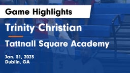 Trinity Christian  vs Tattnall Square Academy  Game Highlights - Jan. 31, 2023