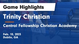 Trinity Christian  vs Central Fellowship Christian Academy  Game Highlights - Feb. 10, 2023