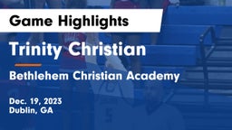 Trinity Christian  vs Bethlehem Christian Academy  Game Highlights - Dec. 19, 2023
