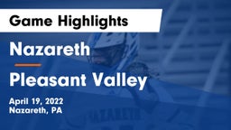 Nazareth  vs Pleasant Valley  Game Highlights - April 19, 2022