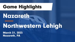 Nazareth  vs Northwestern Lehigh  Game Highlights - March 31, 2023
