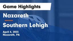 Nazareth  vs Southern Lehigh  Game Highlights - April 4, 2023