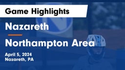 Nazareth  vs Northampton Area  Game Highlights - April 5, 2024